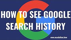 How to See Google Search History