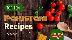 Top Ten Pakistani Food | Pakistani Recipes | Delicious Recipes