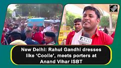 New Delhi: Rahul Gandhi dresses like ‘Coolie’, meets porters at Anand Vihar ISBT