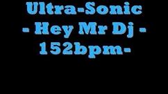 Ultra-Sonic - Hey Mr Dj -152bpm-
