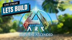 Lets Build - Ark Survival Ascended