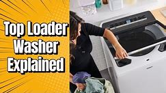 Top Loader washer EXPLAINED