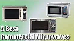 Commercial Microwaves : The 5 Best Commercial Microwaves 2019