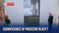 Ukraine war: What's the significance of Moscow blast?