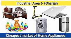 Cheapest market of home appliances Industrial Area 6 Sharjah | Used furniture Sharjah