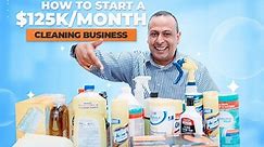 How to Start a $125K/Month Cleaning Business