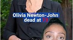 Olivia Newton-John dead at 73