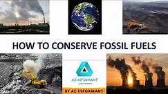 How to conserve fossil fuel| Conservation of fossil fuel| Fossil fuels| Conservation of fossil fuels