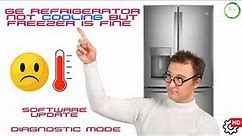 GE Refrigerator Not Cooling But Freezer Is Fine ( Diagnostic Mode ) ( Software Update )