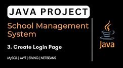 03 - School Management System java project | Login Page | NetBeans MySQL Database step-by-step