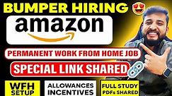 🔴BUMPER HIRING BY AMAZON | PERMANENT WORK FROM HOME JOB | DIRECT LINK TO JOB SHARED🔥| WFH SETUP✅