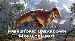 Prehistoric Breakdown: Megalosaurus