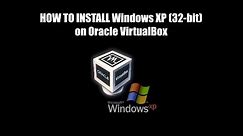 Tutorial: Install Windows XP (32-bit) with Oracle Virtual Box