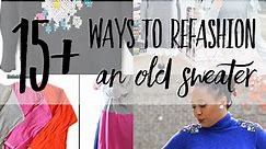 15  sweater refashions to recycle old sweaters into new clothes!