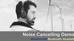 BlueParrott Bluetooth Headset Noise Canceling Demonstration