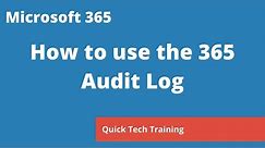 Microsoft 365 - How to use the Microsoft 365 audit log