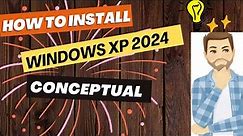 How to install Windows XP 2024 | Windows XP 2024