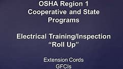 OSHA Region 1 Cooperative and State Programs Electrical Training/Inspection “Roll Up” Extension Cords GFCIs Power tools.
