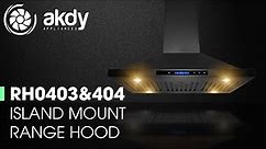 AKDY Island Mount Range Hood: Model RH0403 & RH404 [Product Showcase]