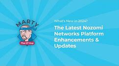 What’s New in 2024? The Latest Nozomi Networks Platform Enhancements & Updates