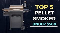 🌟Top 5 Best Pellet Smoker under $500 Reviews in 2023-2024