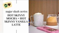Sugar Slash Series Day 15: Hot Skinny mocha + Skinny Vanilla Latte