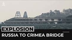 Kerch bridge linking Russia to Crimea damaged in explosion