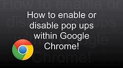 How to Enable or Disable Pop-ups in Google Chrome Browser