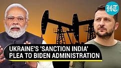 India-Russia bonhomie pains Ukraine; Zelensky aide tells US to sanction Russian oil buyers