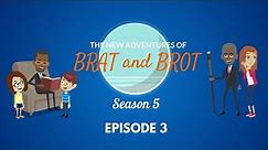 The New Adventures of Brat and Brot - S5 Ep3