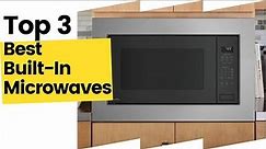 3 Best Built In Microwaves, According To Kitchen Experts in 2023