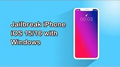 How to Jailbreak iPhone iOS 15/16 with Windows Computer
