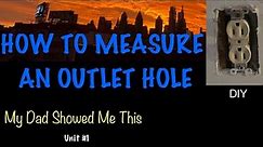 How To Measure An Outlet Hole