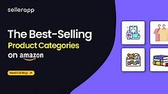 Top 10 Best-Selling Amazon Product Categories