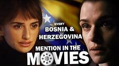 🇧🇦 Every BOSNIA & HERZEGOVINA Mention In The Movies