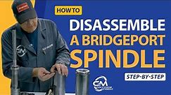How to Disassemble a Bridgeport Spindle