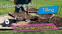 Fertilizing and Tilling the Garden by Hand for Beginners