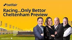 Racing...Only Bettor Cheltenham 2024 Preview