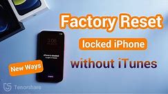 Factory Reset locked iPhone without iTunes (New Ways)