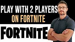✅ How To Play Fortnite with 2 Players on The Same Console (Easy Guide)