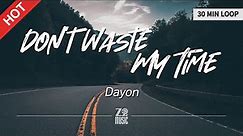 Dayon - Don't Waste My Time [30 Minutes Loop / Lyrics / HD] | Featured Indie Music 2021