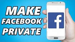 How to Make Facebook Account Completely Private on Phone [2024]