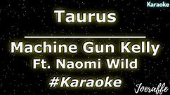 Machine Gun Kelly - Taurus Ft. Naomi Wild (Karaoke)