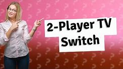 How do I play 2-player on my TV switch?