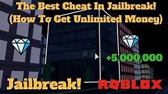 ROBLOX Jailbreak- The Best Cheat In the Game! (How To Get Unlimited Money!)