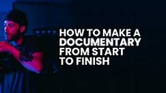How to Make a Documentary in 4 Easy Steps: Complete Guide