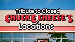 Tribute to Closed Chuck E. Cheese Locations