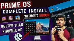 How To Install Prime OS Without Error Run Android App & Games Without Lag On Low-End Computer