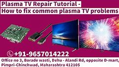 Plasma TV Repair Tutorial - How to fix common plasma TV problems | Pune
