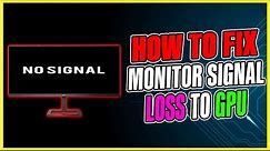 How to Fix Monitor Losing Signal to Graphics Card